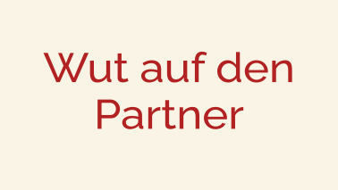 Wut auf den Partner